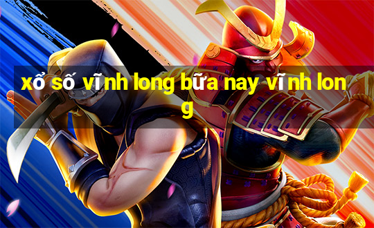 xổ số vĩnh long bữa nay vĩnh long