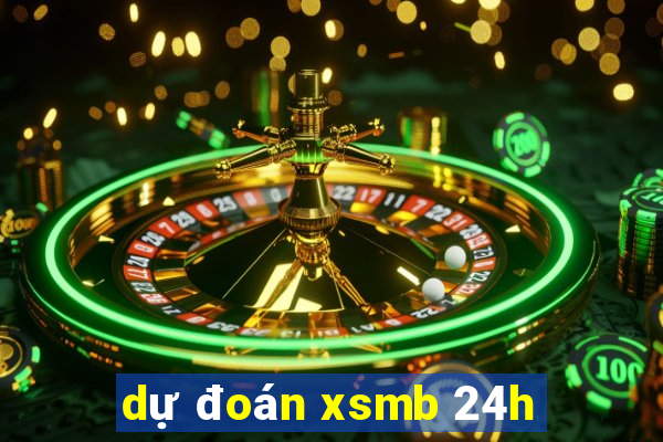 dự đoán xsmb 24h