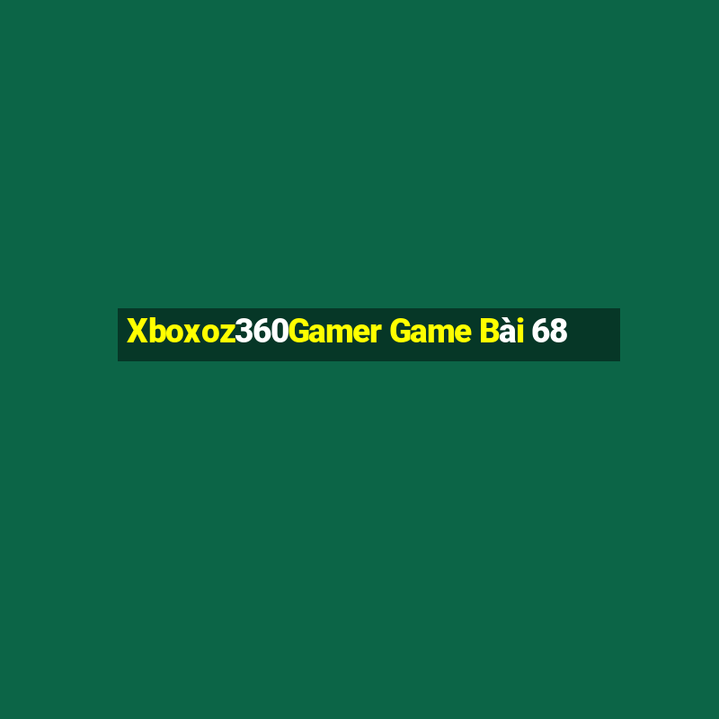 Xboxoz360Gamer Game Bài 68