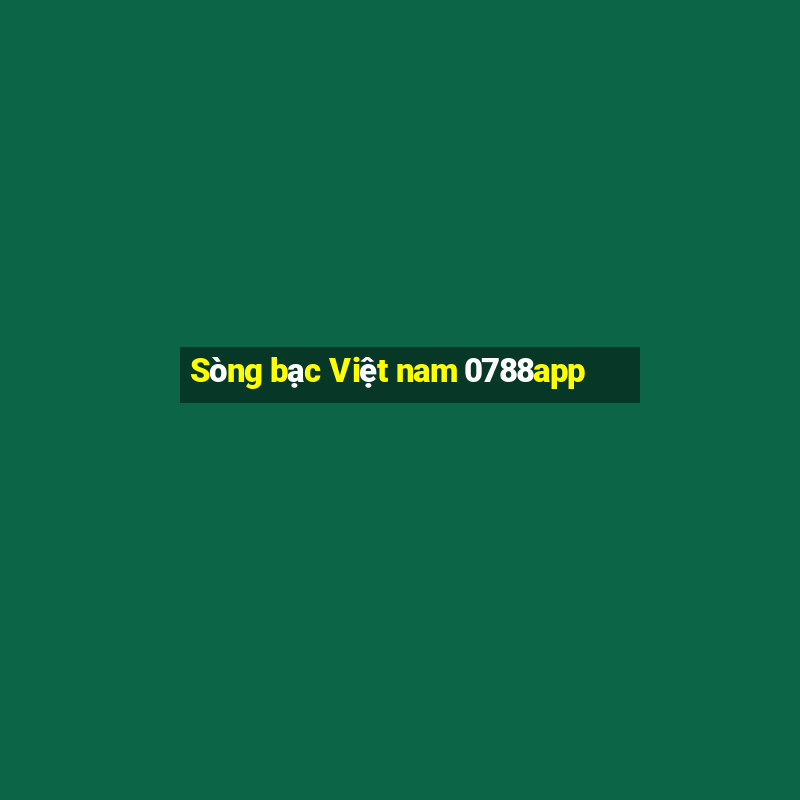 Sòng bạc Việt nam 0788app