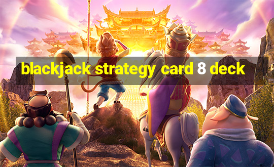 blackjack strategy card 8 deck