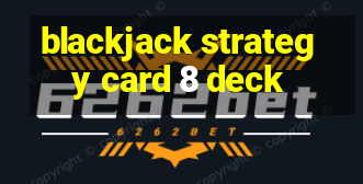 blackjack strategy card 8 deck