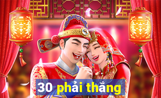 30 phải thắng