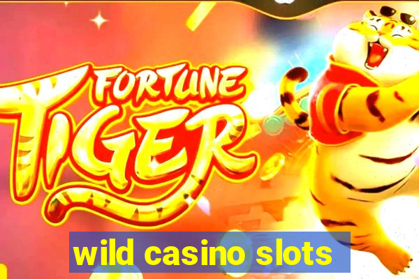 wild casino slots