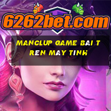 Manclup Game Bài Trên Máy Tính