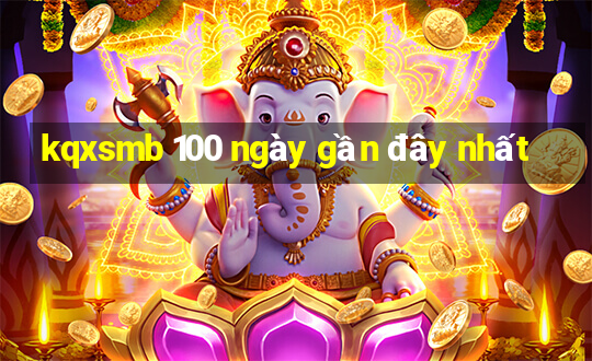 kqxsmb 100 ngày gần đây nhất