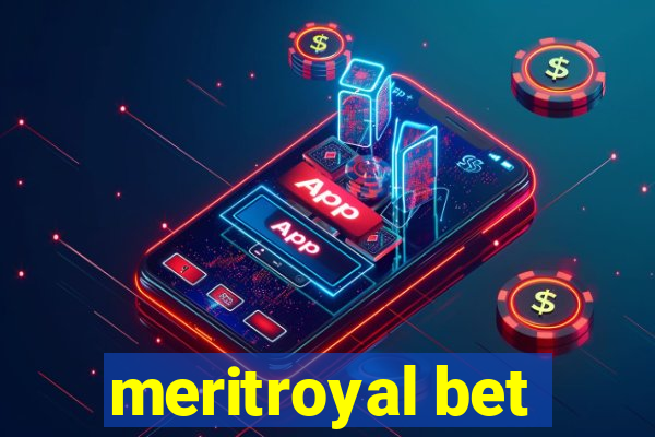 meritroyal bet