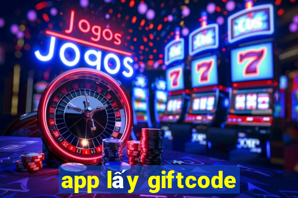 app lấy giftcode