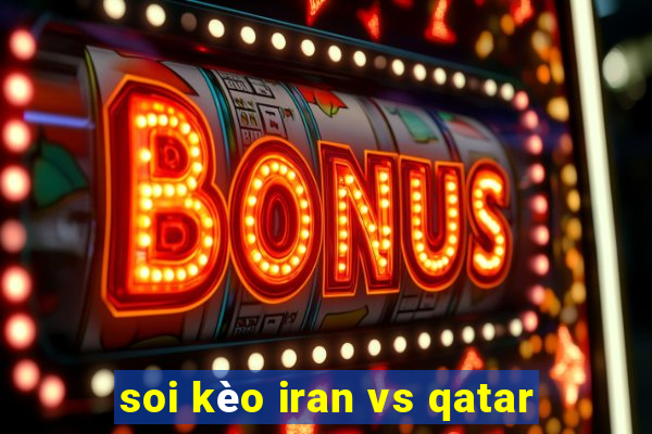 soi kèo iran vs qatar