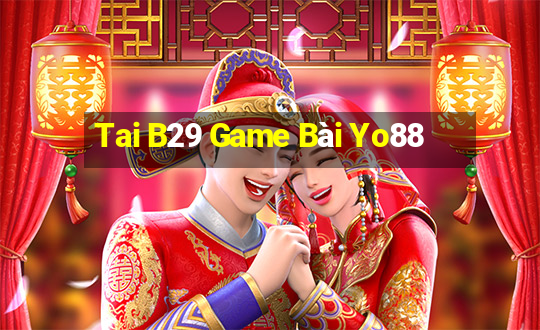 Tai B29 Game Bài Yo88