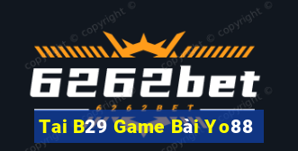 Tai B29 Game Bài Yo88