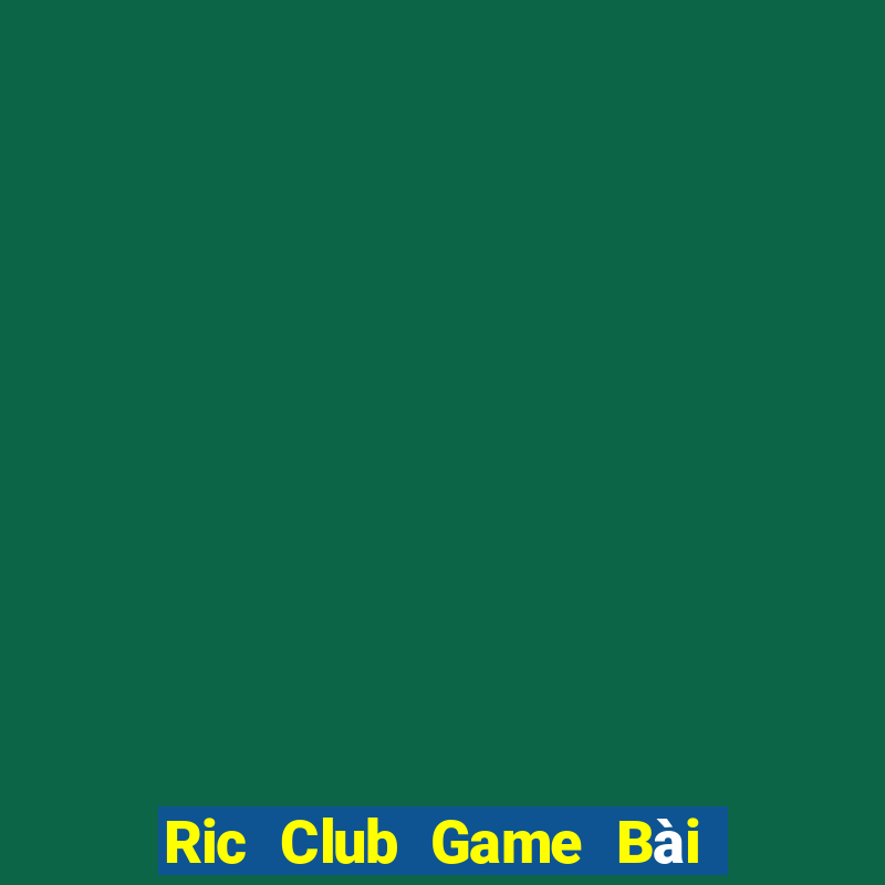 Ric Club Game Bài Slot Đổi Thưởng