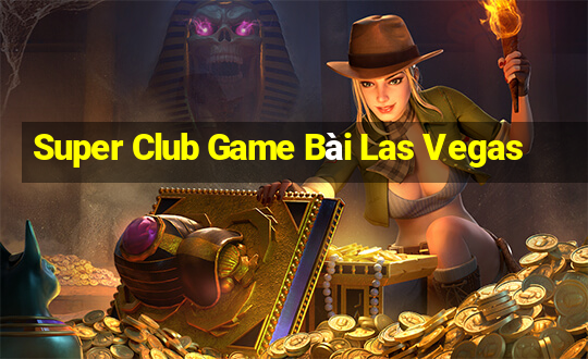 Super Club Game Bài Las Vegas