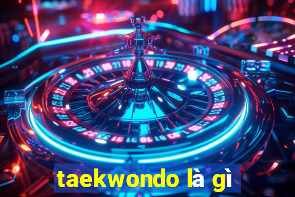 taekwondo là gì