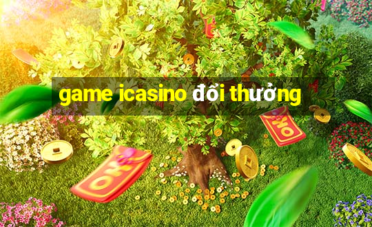 game icasino đổi thưởng