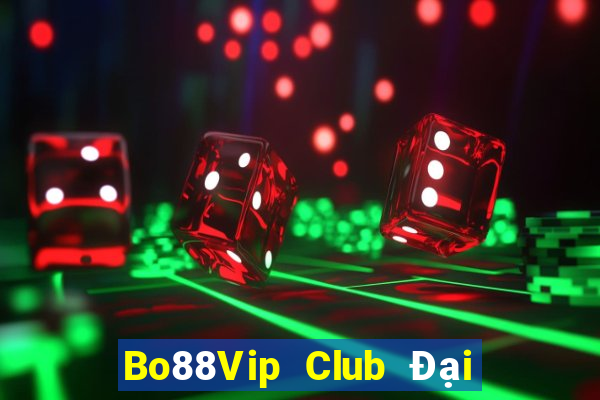 Bo88Vip Club Đại Lý Cấp 1 Game Bài