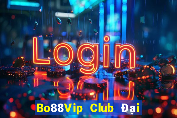 Bo88Vip Club Đại Lý Cấp 1 Game Bài