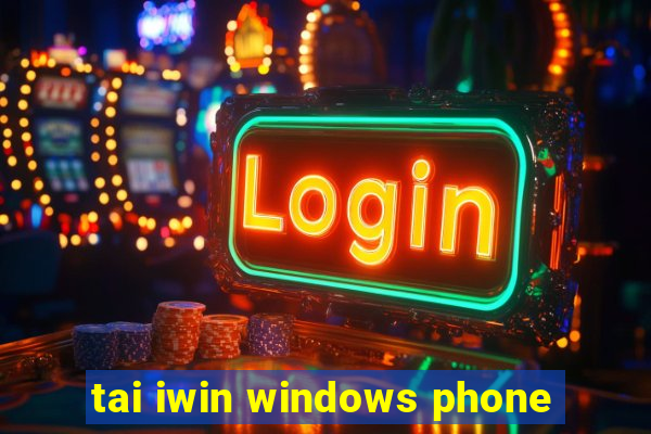 tai iwin windows phone