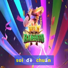 soi đề chuẩn hôm nay