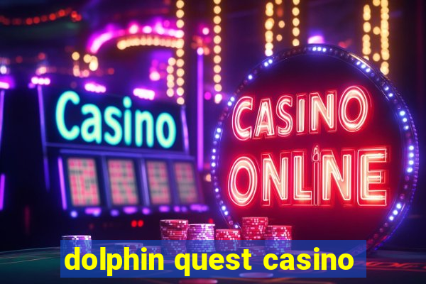 dolphin quest casino