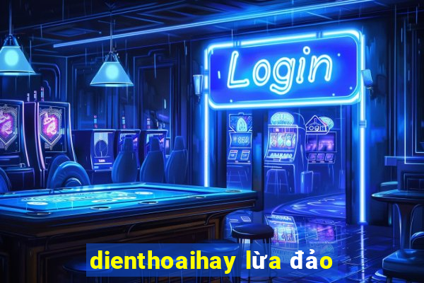 dienthoaihay lừa đảo