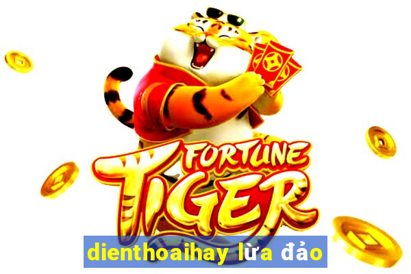 dienthoaihay lừa đảo