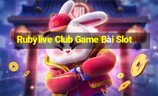 Rubylive Club Game Bài Slot