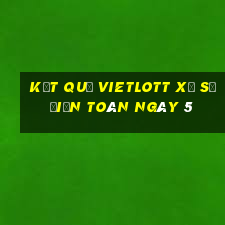 kết quả vietlott xổ Số Điện Toán ngày 5