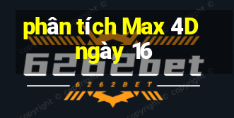 phân tích Max 4D ngày 16