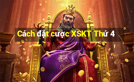 Cách đặt cược XSKT Thứ 4