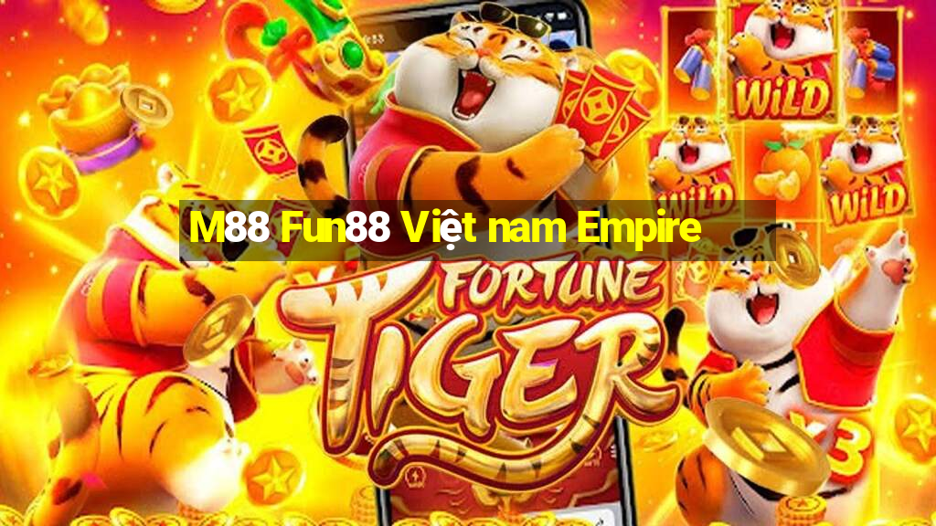 M88 Fun88 Việt nam Empire