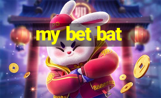 my bet bat