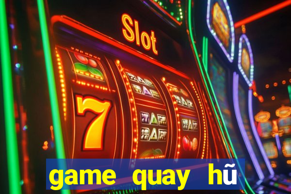 game quay hũ đổi thưởng uy tín 2020