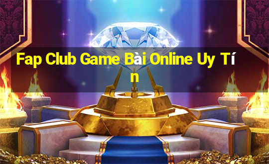 Fap Club Game Bài Online Uy Tín