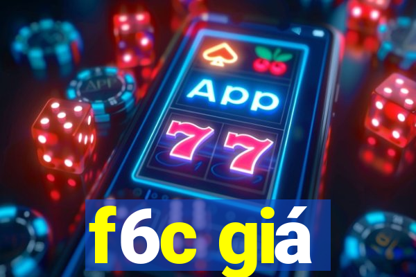 f6c giá