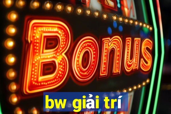 bw giải trí