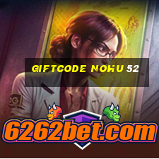 giftcode nohu 52