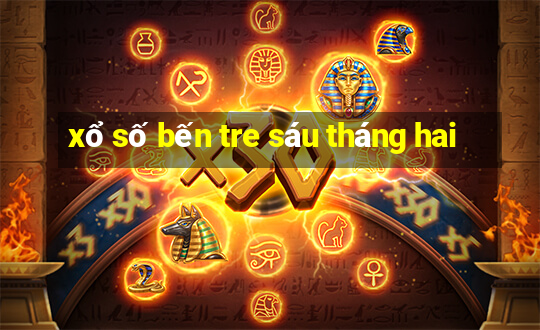 xổ số bến tre sáu tháng hai