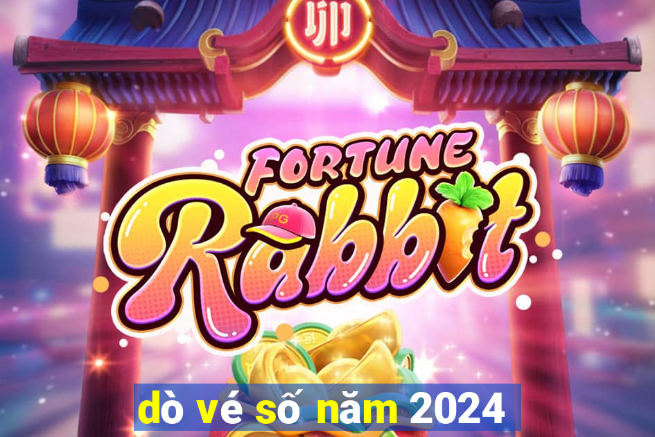 dò vé số năm 2024