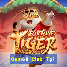 Gem68 Club Tại Game Bài Đổi Thưởng