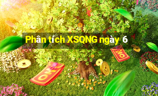 Phân tích XSQNG ngày 6