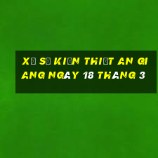 xổ số kiến thiết an giang ngày 18 tháng 3