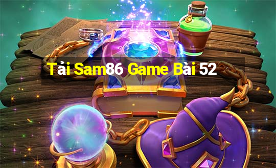 Tải Sam86 Game Bài 52