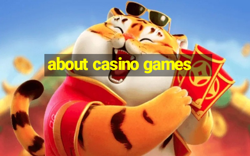 about casino games