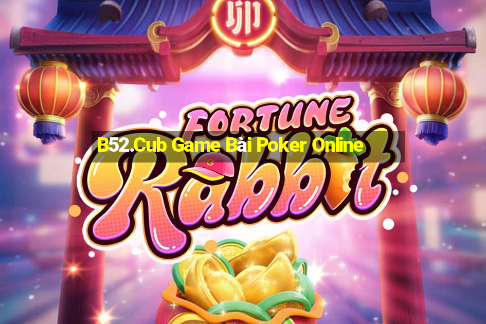 B52.Cub Game Bài Poker Online