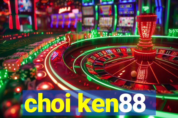 choi ken88