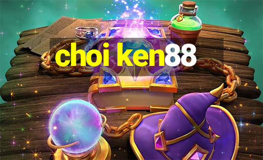 choi ken88