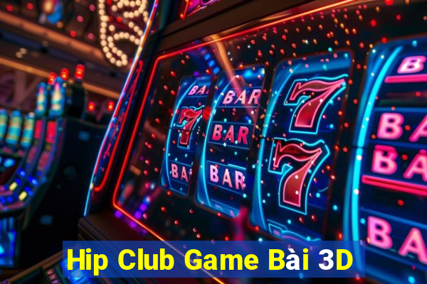 Hip Club Game Bài 3D