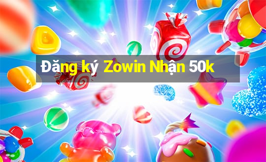 Đăng ký Zowin Nhận 50k