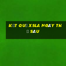 Kết quả XSLA ngày thứ sáu